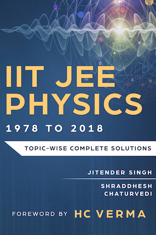 IIT JEE Physics 41 Years by Jitender Singh and Shraddhesh Chaturvedi