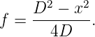        2    2
f =  D-----x-.
       4D
